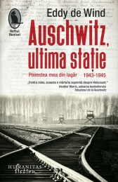 Auschwitz, ultima statie. Povestea mea din lagar. 1943-1945