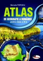 Atlas Geografia Romaniei clasa a IV-a