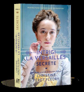 Intrigi la Versailles. Volumul 2. Secrete