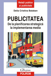 Publicitatea. De la planificarea strategica la implementarea media (editia a III-a revazuta si adaugita)