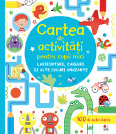 Cartea de activitati pentru copii mici. Labirinturi, careuri si alte jocuri amuzante