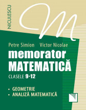 Memorator. Matematica pentru clasele 9-12. Geometrie si analiza matematica
