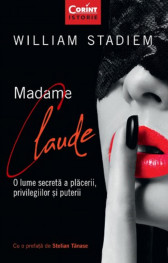 Madame Claude. O lume secreta a placerii, privilegiilor si puterii