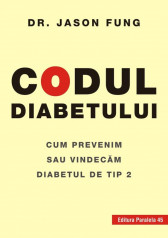 Codul diabetului. Cum prevenim sau vindecam diabetul de tip 2