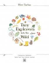 Tiny Explorers : Into the Wild - Companion Workbook: Build Your Own Nature Journal