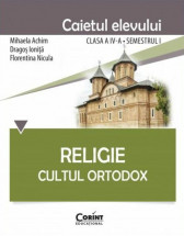 Religie. Cultul Ortodox. Caietul elevului clasa a IV-a semestrul I