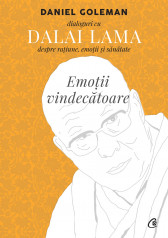 Emotii vindecatoare. Dialoguri cu Dalai Lama despre ratiune, emotii si sanatate. Editia II revizuita