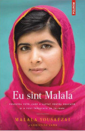 Eu sint Malala. Povestea fetei care a luptat pentru educatie si a fost impuscata de talibani