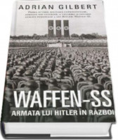 Waffen-SS. Armata lui Hitler in razboi