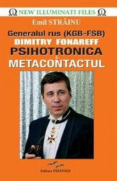 Generalul Rus Dimitry Fonareff Psihotronica&Metacontactul