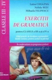 Exercitii de gramatica pentru clasele a III-a si a IV-a. Ghid practic de invatare a gramaticii limbii romane
