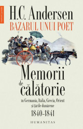 Bazarul unui poet. Memorii de calatorie in Germania, Italia, Grecia, Orient si tarile dunarene. 1840–1841