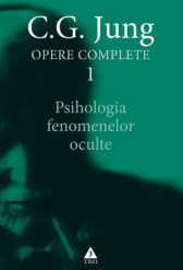 Psihologia fenomenelor oculte - Opere Complete, Vol. I