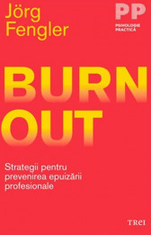 Burnout. Strategii pentru prevenirea epuizarii profesionale