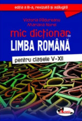 Mic dictionar de limba romana clasele V-XII