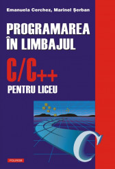 Programarea in limbajul C/C++ pentru liceu, vol I
