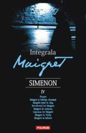 Integrala Maigret. Volumul IV