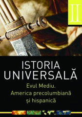 Istoria universală. Vol. II. Evul mediu. America precolumbiană si hispanică