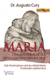 Maria, cea mai stralucita educatoare din istorie. Cele 10 principii pe care le-a folosit Maria in educatia copilului Iisus