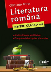 Literatura romana. Pentru clasa a V-a. Analize literare si stilistice. Compuneri descriptive si narative