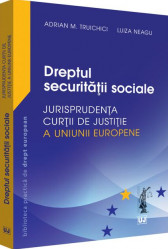 Dreptul securitatii sociale. Jurisprudenta Curtii de Justitie a Uniunii Europene