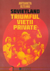 Sovietland - Vol. IV. Triumful vietii private