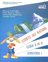 Stiinte ale naturii. Manual pentru clasa a III-a, semestrul I. Contine CD
