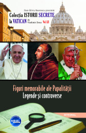 Figuri memorabile ale papalitatii - legende si controverse