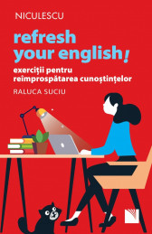 Refresh your english! Exercitii pentru reimprospatarea cunostintelor