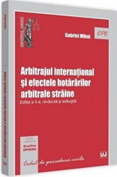 Arbitrajul international si efectele hotararilor arbitrale straine. Ed. II, revazuta si adaugita