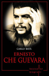 Ernesto Che Guevara. Carlo Bata. Biografii