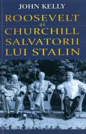 Roosevelt si Churchill salvatorii lui Stalin
