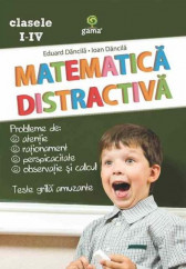 Matematica distractiva. Clasele I-IV