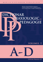 Dictionar praxiologic de pedagogie - Volumul I (A-D)