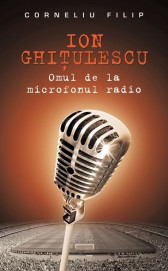 Ion Ghitulescu, omul de la microfonul radio