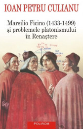 Marsilio Ficino (1433-1499) si problemele platonismului in Renastere