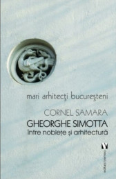 Gheorghe Simotta - Intre noblete si arhitectura