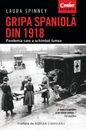 Gripa spaniola din 1918. Pandemia care a schimbat lumea. Ed. A II-a.