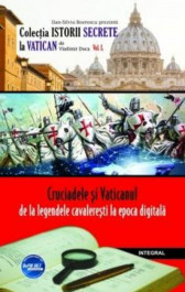 Cruciadele si Vaticanul – de la legendele cavaleresti la epoca digitala