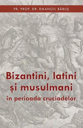Bizantini, latini si musulmani in perioada cruciadelor