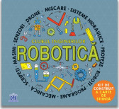 Clubul inginerilor. Robotica. Kit de construit & carte de stiinta