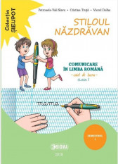 Stiloul Nazdravan. Comunicare in limba romana, caiet de lucru pentru clasa I, semestrul I
