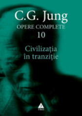 Opere complete. Vol 10. Civilizatia in tranzitie.