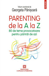 Parenting de la A la Z. 80 de teme provocatoare pentru părinții de azi