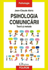 Psihologia comunicării. Teorii şi metode. Ediția a II-a