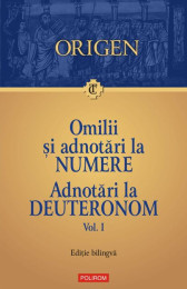 Omilii și adnotări la Numere. Adnotări la Deuteronom (Vol. 1)