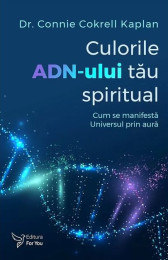 Culorile ADN-ului tău spiritual