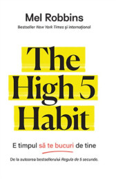 The high 5 habit. E timpul sa te bucuri de tine.