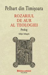 Rozariul de aur al teologiei. Prolog (editie bilingva)