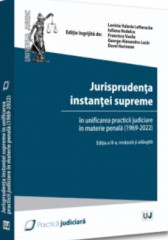 Jurisprudenta instantei supreme in unificarea practicii judiciare in materie penala (1969-2022), editia a III-a